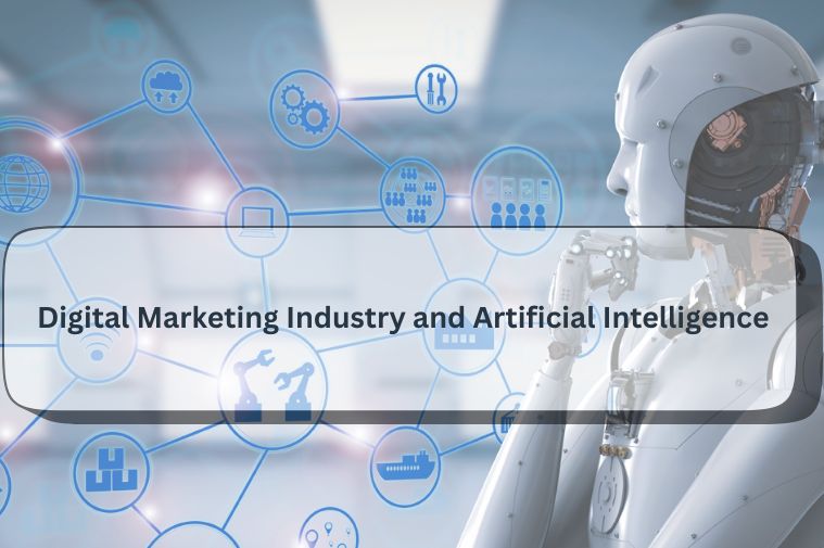 Digital Marketing Industry and Artificial Intelligence