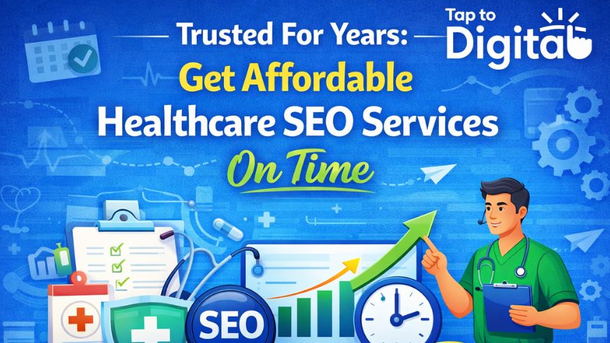 Trusted For Years: Get Affordable Healthcare SEO Services On Time